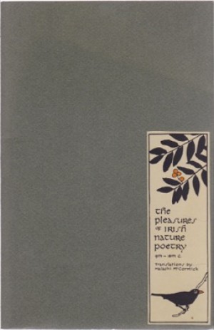 The Pleasures of Irish Nature Poetry 9th C.-18thC. (SIGNED COPY)by: Malachi McCormick
