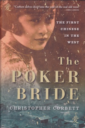 The Poker Bride: The First Chinese in the Wild West by: Corbett Christopher 