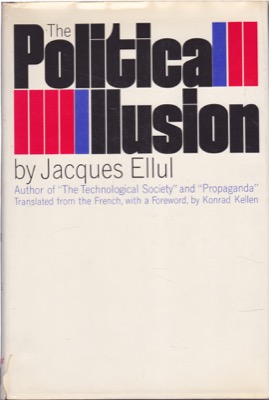 The Political Illusionby: Ellul, Jacques /Kellen, Konrad (Translator) 