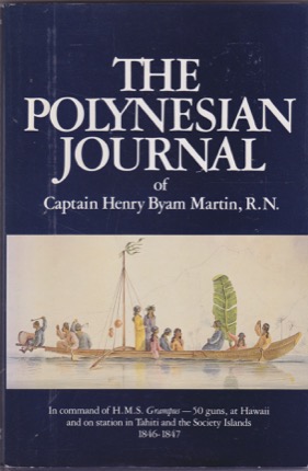 The Polynesian Journal of Captain Henry Byam Martin, R.N. by: Captain Henry Byam Martin, R.N.
