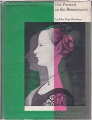 The Portrait in the Renaissance by: Pope-Hennessy, John