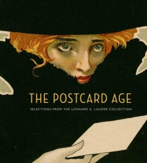 The Postcard Age: Selections from the Leonard A. Lauder Collection by: Lynda Klich