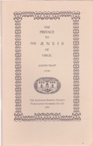 The Preface to the Aeneis of Virgil (1718) Augustan Reprint Society Publication Number 214-215 by: Trapp, Joseph/ Kelsall, Malcolm (Intro) 