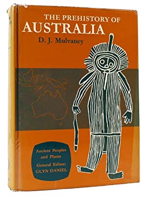 The Prehistory of Australia by: Mulvaney, D.J.