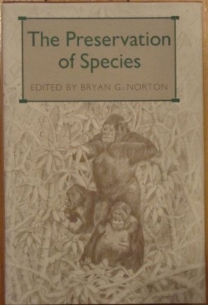 The Preservation of Species; The Value of Biological Diversityby: Norton, Bryan G. (Editor).