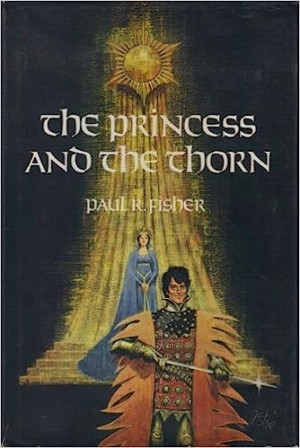 The Princess and the Thornby: Fisher, Paul R.