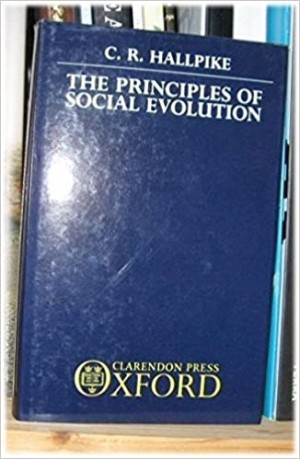 The Principles of Social Evolutionby: Hallpike, C. R.