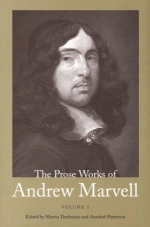 The Prose Works of Andrew Marvell (Two Volumes)by: Marvell, Andrew/ Editors: Dzelzainis, Martin, Patterson, Annabel