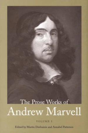 The Prose Works of Andrew Marvell (Two Volumes)by: Marvell, Andrew/ Editors: Dzelzainis, Martin, Patterson, Annabel