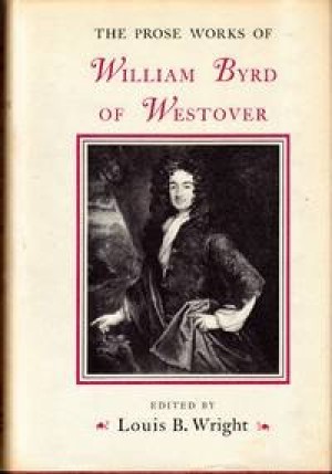 The Prose Works of William Byrd of Westover: Narratives of a Colonial Virginianby: Wright, Louis B {Edited by}
