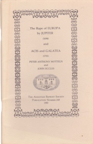 The Rape of Europa by Jupiter (1694) and Acis and Galatea (1701) by: Motteux, Peter Anthony, and Eccles. John 