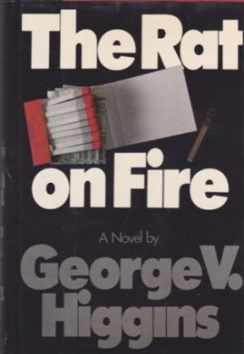 The Rat on Fireby: Higgins, George V.