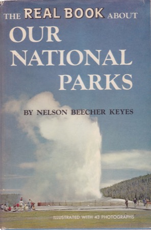 The Real Book About Our Natural Parks (Real Books) by: Nelso Beecher Keyes