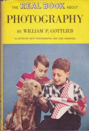 The Real Book About Photography (Real Books) by: William P. Gottlieb