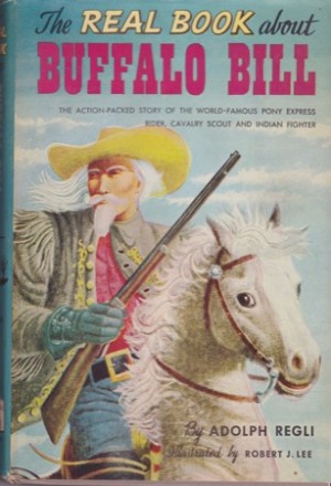 The Real Book about Buffalo Bill (Real Books) by: Adolph Regli