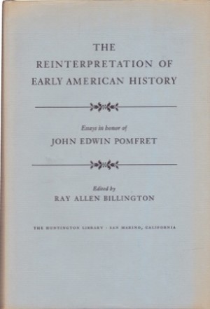 The Reinterpretation of Early American History: Essays in Honor of John Edwin Pomfret by: Billington, Ray Allen
