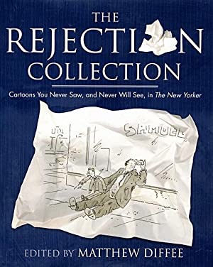 The Rejection Collection: Cartoons You Never Saw, and Never Will See, in The New Yorker by: Diffee, Matthew (Ed.)