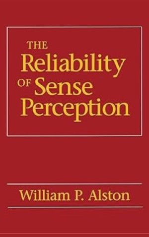 The Reliability of Sense Perceptionby: William P. Alston