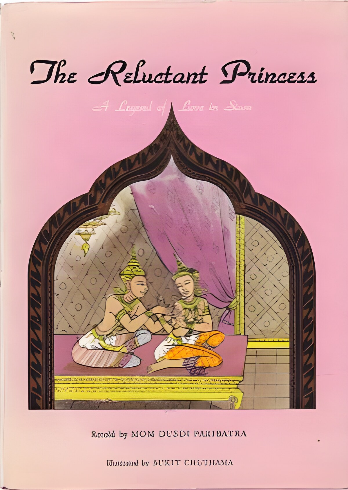 The Reluctant Princess: A Legend of Love in Siam by: Mom Dusdi Paribatra /(Illustrations Sukit Chuthama) 