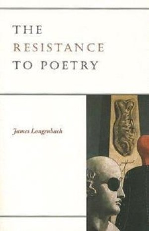 The Resistance to Poetry (SIGNED COPY)by: James Longenbach