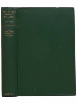 The Revolt Against Dualism: An Inquiry Concerning the Existence of Ideas - The Paul Carus Foundation Lectures IIby: Lovejoy, Arthur O.