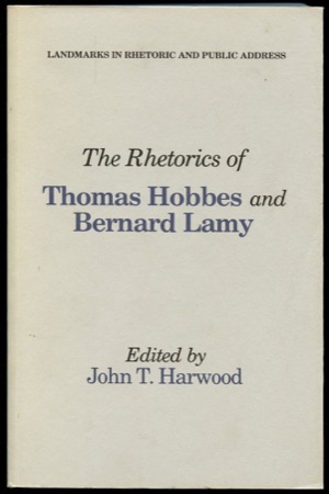 The Rhetorics of Thomas Hobbes and Bernard Lamyby: Harwood, John T. [Editor]