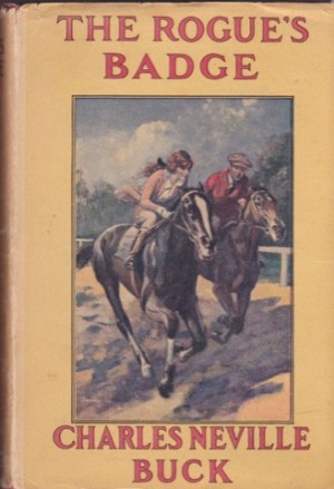 The Rogue's Badge by: Charles Neville Buck