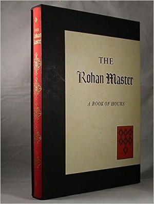 The Rohan Master:A Book of Hoursby: Marcel Thomas [Editor]; Millard Meiss [Introduction];