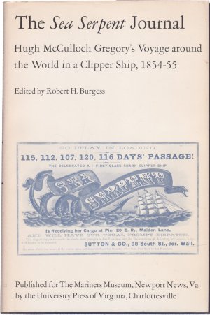 The Sea Serpent Journal: Hugh McCulloch Gregory's Voyage Around the World in a Clipper Ship, 1854-55by: Gregory, Hugh McCulloch (writer) / Burgess, Robert H. (editor)