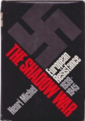The Shadow War: European Resistance, 1939-1945by: Henri Michel 
