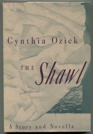 The Shawl: A Story and a Novella by: Cynthia Ozick