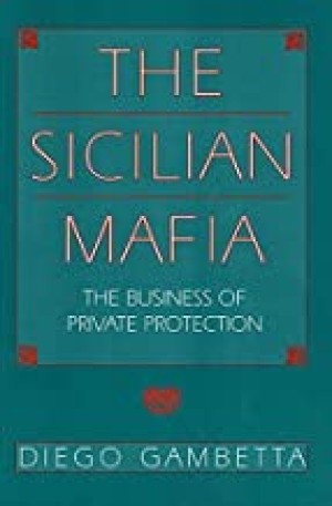 The Sicilian Mafia: The Business of Private Protectionby: Diego Gambetta 