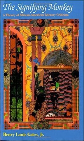 The Signifying Monkey: A Theory of African American Literary Criticism by: Gates Jr, Henry Louis