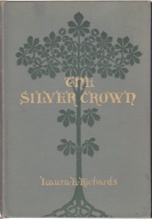 The Silver Crown: Another Book of Fablesby: Richards, Laura E.