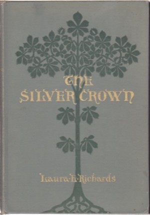 The Silver Crown: Another Book of Fablesby: Richards, Laura E.
