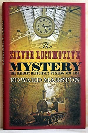 The Silver Locomotive Mystery: The Railway Detective's Puzzling New Case (SIGNED COPY)by: Marston, Edward