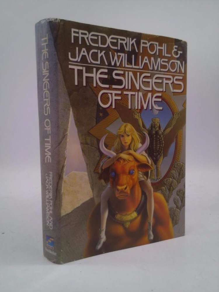 The Singers of Timeby: Frederik Pohl, Jack Williamson  