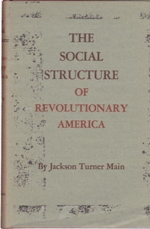 The Social Structure of Revolutionary Americaby: Main, Jackson Turner
