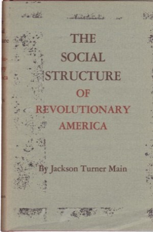 The Social Structure of Revolutionary Americaby: Main, Jackson Turner