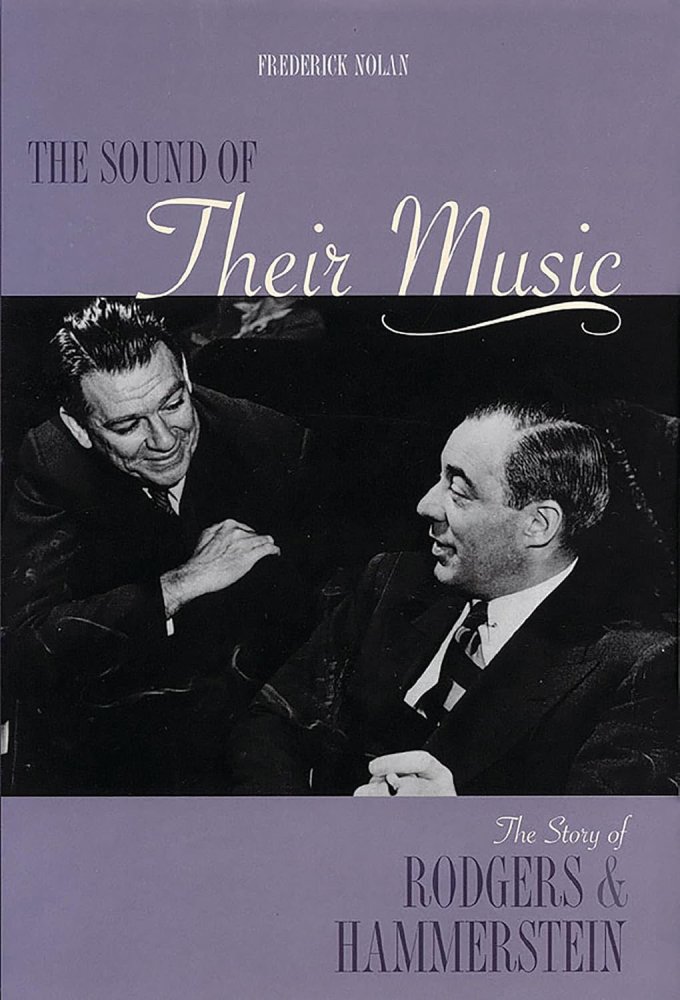 The Sound of Their Music: The Story of Rodgers & Hammerstein by: Frederick Nolan 