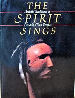 The Spirit Sings Artistic Traditions of Canada's First Peoplesby: Glenbow Museum 
