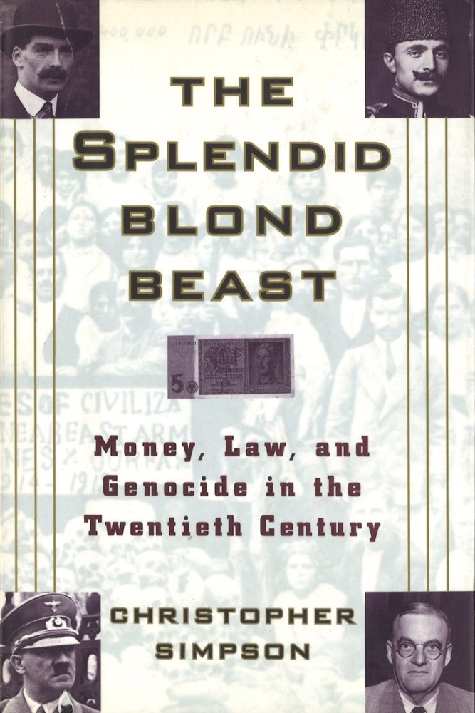The Splendid Blonde Beast: Money, Law, and Genocide in the Twentieth Centuryby: Christopher Simpson