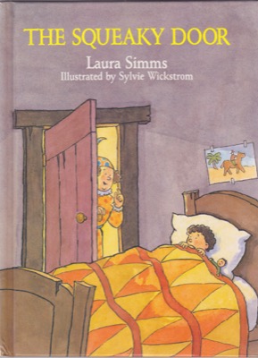 The Squeaky Door by: Simms, Laura; Illustrated By Sylvie Wickstrom