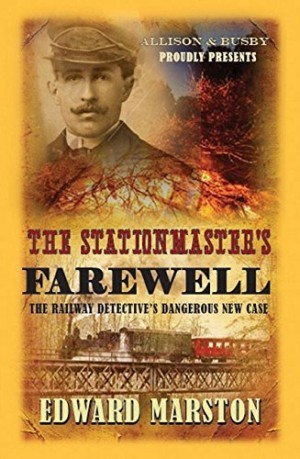 The Stationmaster's Farewell (The Railway Detective Series)by: Edward Marston