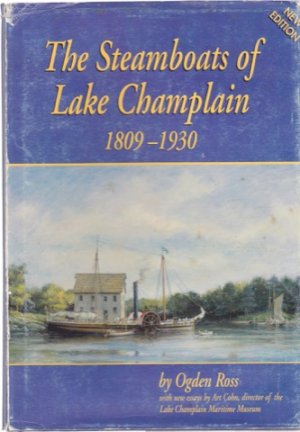 The Steamboats of Lake Champlain 1809-1930by: Ogden Ross