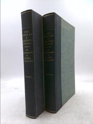 The Story of a Grateful Citizen: An Autobiography [Two Volume Set] by: Williams, Clark