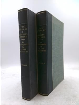 The Story of a Grateful Citizen: An Autobiography [Two Volume Set] by: Williams, Clark