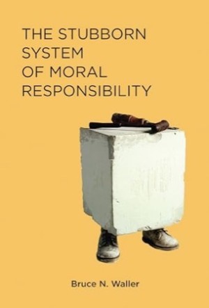 The Stubborn System of Moral Responsibilityby: Waller, Bruce N. 