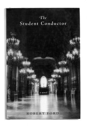The Student Conductor by: Robert Ford