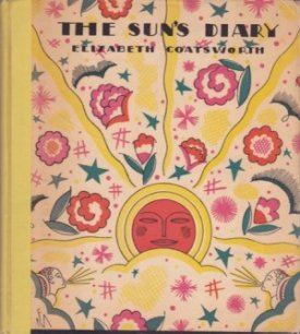 The Sun's Diary: A Book of Days For Any Yearby: Coatsworth, Elizabeth. Decorations by Frank MacIntosh. 